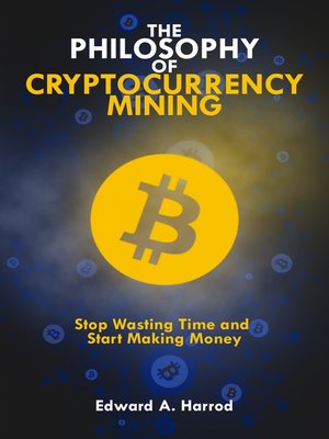cover image of The Philosophy of Cryptocurrency Mining